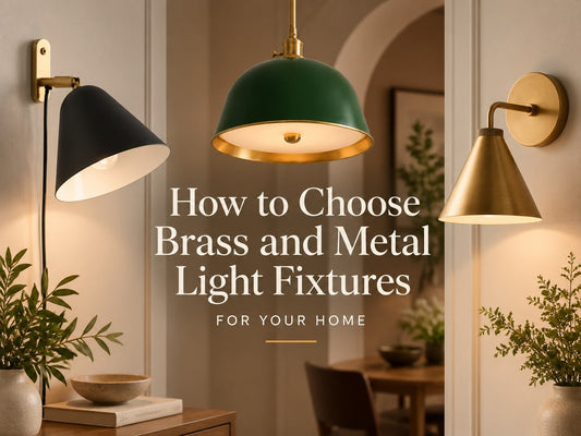 How to Choose Brass and Metal Light Fixtures for Your Home?